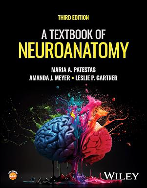 A Textbook of Neuroanatomy third edition by Patestas, Meyer, and Gartner, published by Wiley
