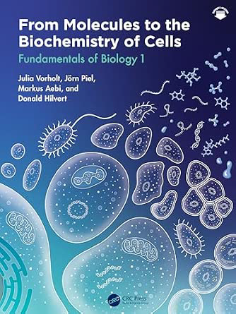 Book cover of From Molecules to the Biochemistry of Cells Fundamentals of Biology 1 by Julia A. Vorholt, Jörn Piel, Markus Aebi, and Donald Hilvert.